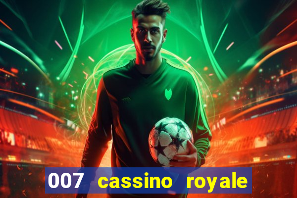 007 cassino royale filme completo em portugues